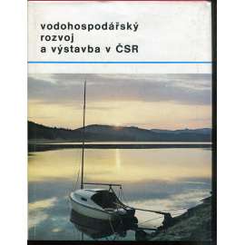 Vodohospodářský rozvoj a výstavba v ČSR (přehrady, vodní díla)