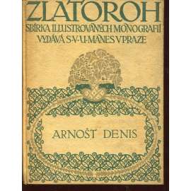 Arnošt Denis [ed. Zlatoroh; monografie; Ernest Denis, francouzský historik, bohemista]