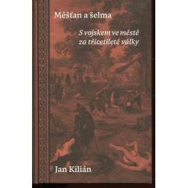 Měšťan a šelma: S vojskem ve městě za třicetileté války