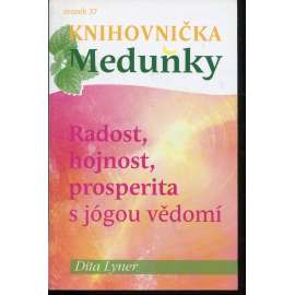 Radost, hojnost, prosperita s jógou vědomí (Knihovnička Meduňky, sv. 37) - jóga