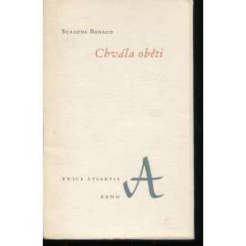 Chvála oběti (podpis Suzanne Renaud a Bohuslav Reynek; 1x grafika František Foltýn - lept; edice Atlantis)