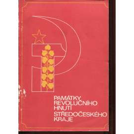 Okres Benešov  - Památky revolučního hnutí Středočeského kraje [střední Čechy - pamětní desky, pomníky, komunismus]