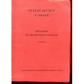 Státní archiv v Opavě. Průvodce po archivních fondech, sv. 4.  (Opava)