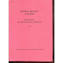 Státní ústřední archiv v Plzni. Průvodce po archivních fondech (Plzeň)