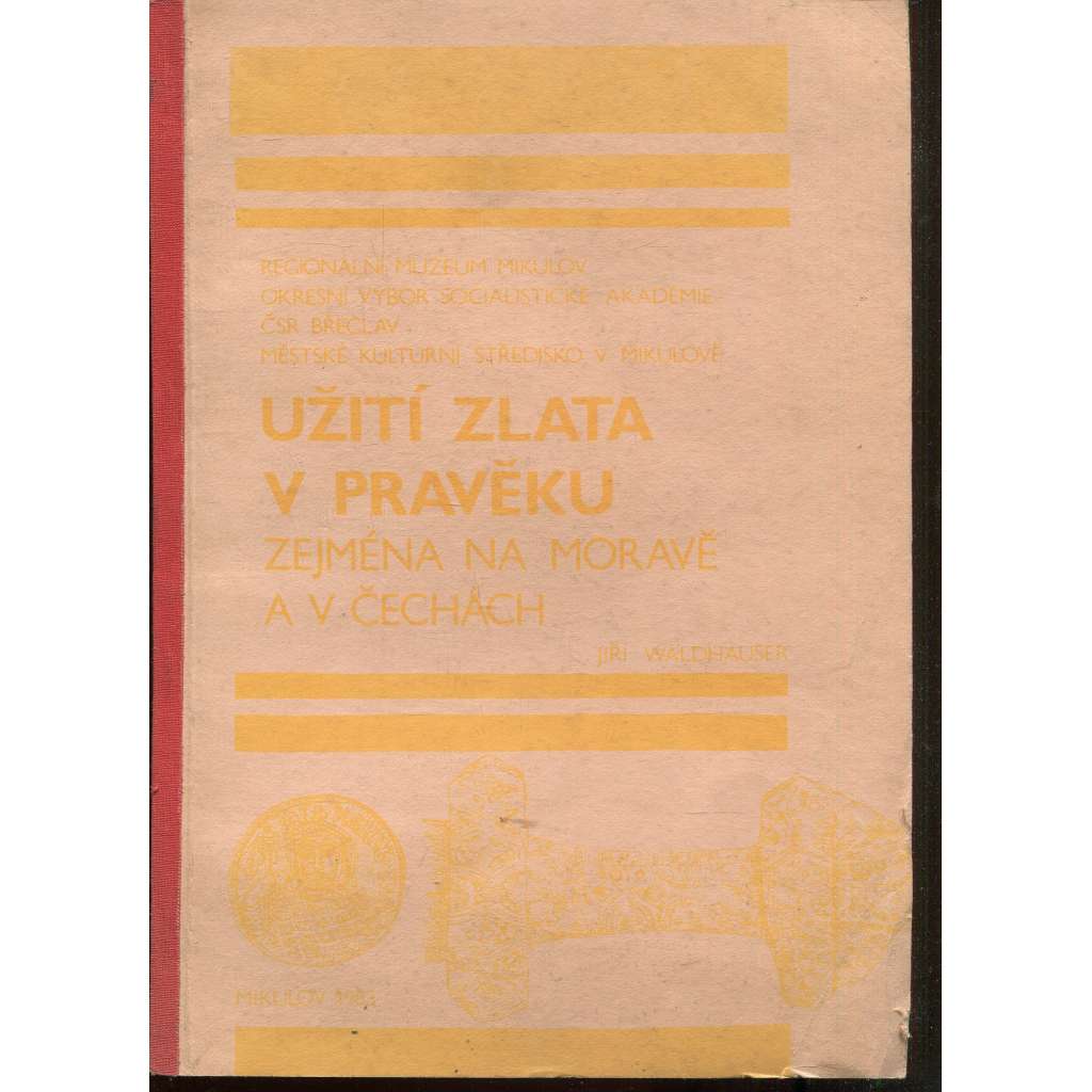 Užití zlata v pravěku zejména na Moravě a v Čechách (archeologie, zlato)
