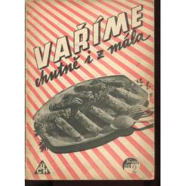 Vaříme chutně i z mála (válečná kuchařka)