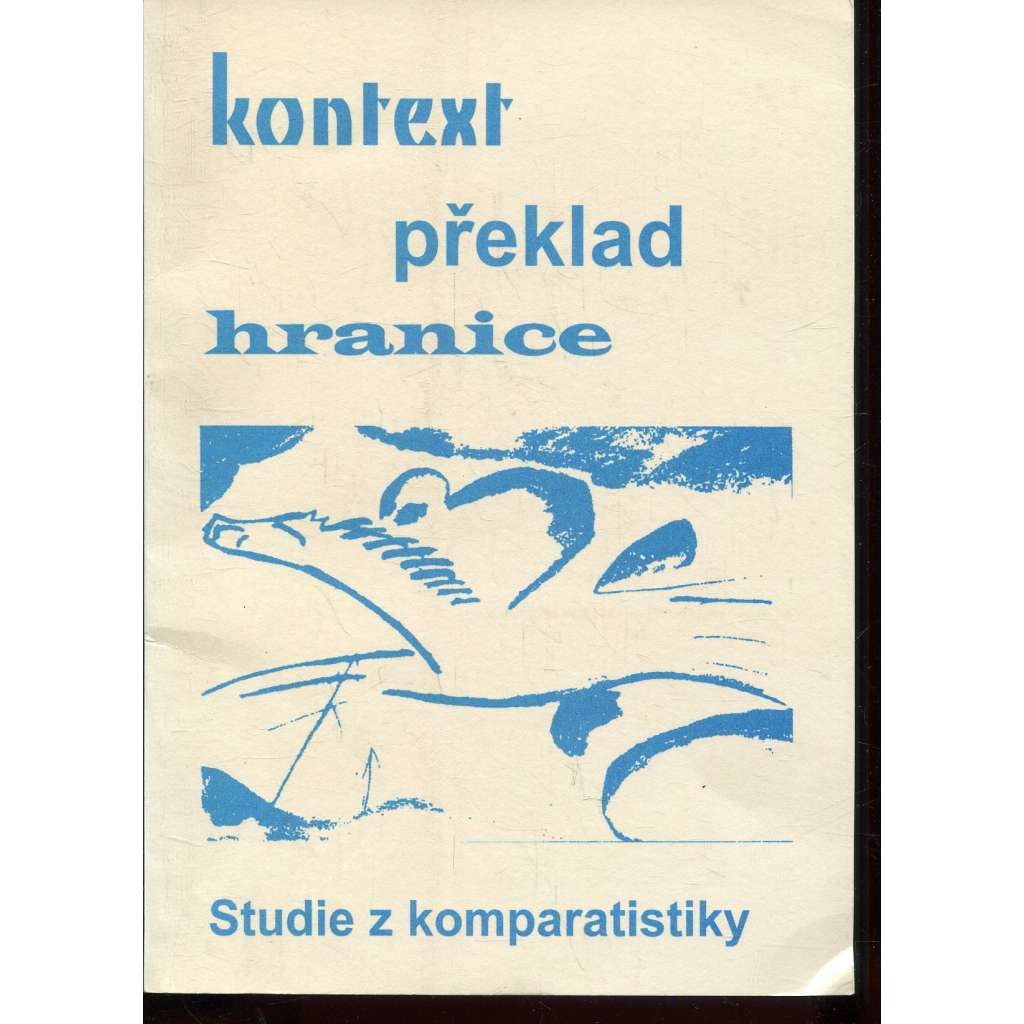 Kontext - překlad - hranice: Studie z komparatistiky