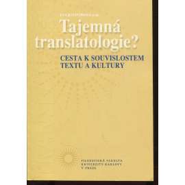 Tajemná translatologie? Cesta k souvislostem textu a kultury