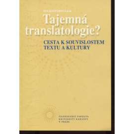 Tajemná translatologie? Cesta k souvislostem textu a kultury