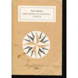 Britannicus – Ifigenie - Atalia (Světová četba, sv. 567)