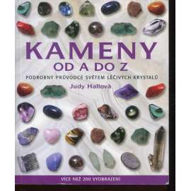 Kameny od A do Z - Podrobný průvodce světem léčivých krystalů