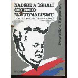 Naděje a úskalí českého nacionalismu - Viktor Dyk v českém politickém životě