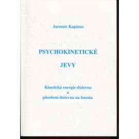 Psychokinetické jevy. Kinetická energie duševna a působení duševna na hmotu