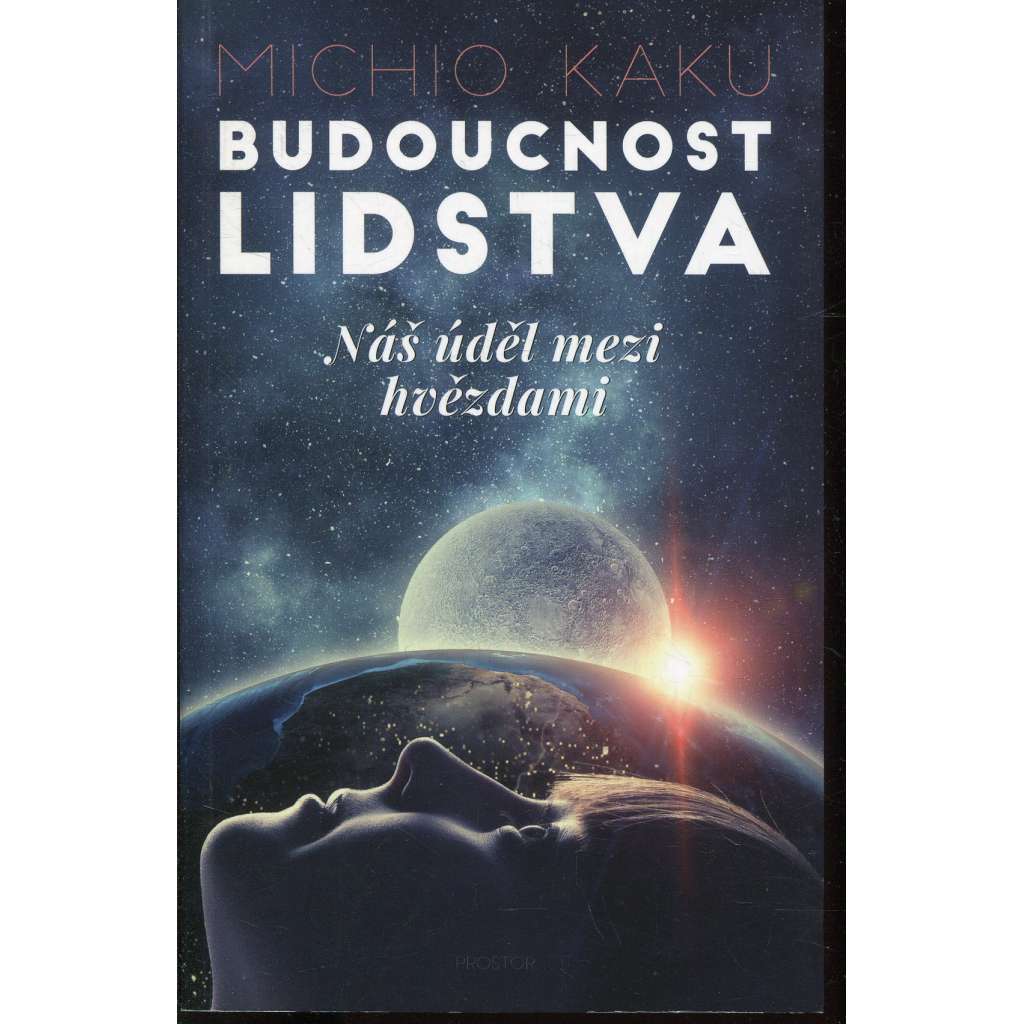 Budoucnost lidstva: Náš úděl mezi hvězdami