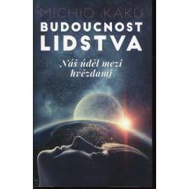 Budoucnost lidstva: Náš úděl mezi hvězdami