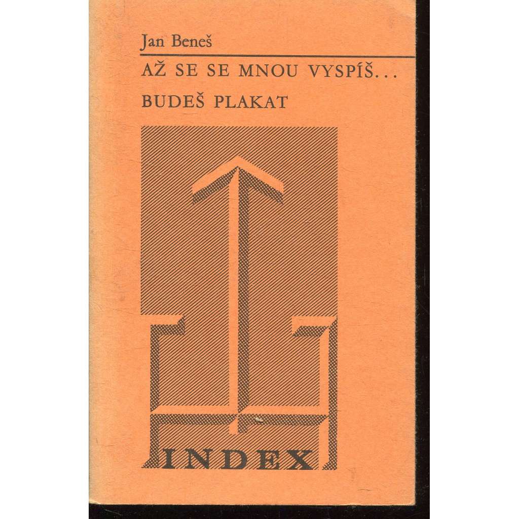 Až se se mnou vyspíš... budeš plakat (Index, exil)