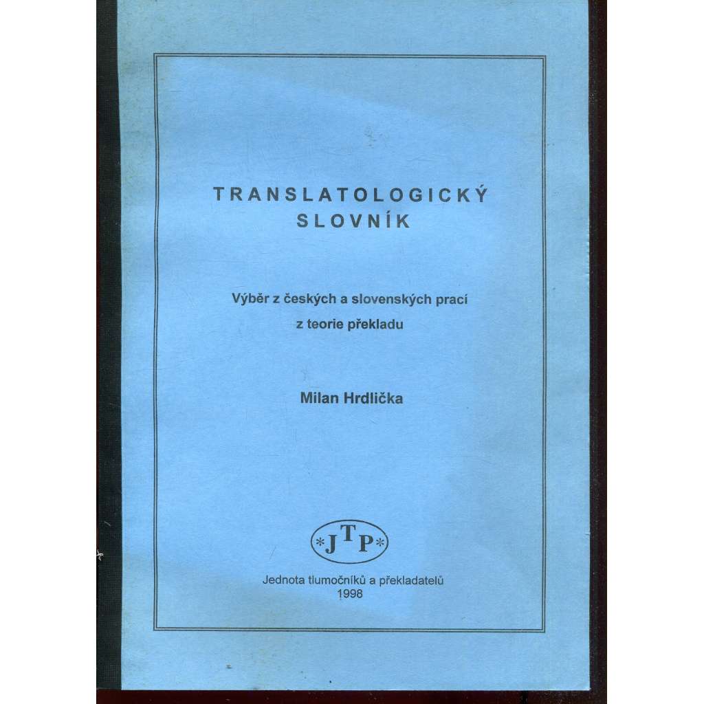 Translatologický slovník. Výběr z českých a slovenských prací z teorie překladu