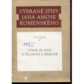 Vybrané spisy Jana Amose Komenského V. Výbor ze spisů o filosofii a přírodě