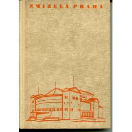 Zmizelá Praha 4. (Vyšehrad a zevní okresy Prahy - předměstí Vinohrady, Smíchov, Libeň ad.)