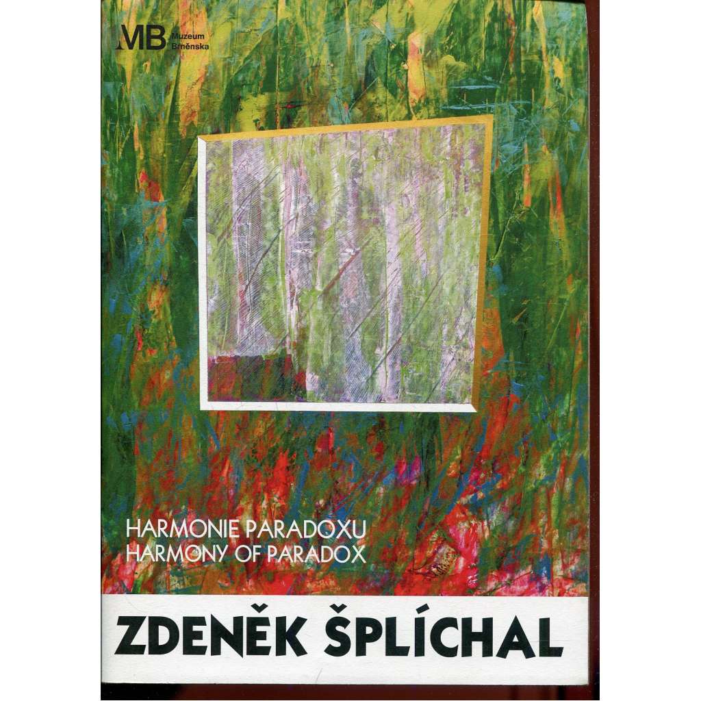 Zdeněk Šplíchal - Harmonie paradoxu / Harmony of Paradox