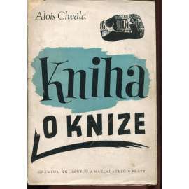 Kniha o knize (Z obsahu: knihy, úprava knih, knižní vazby, knihtisk, historie knihtiskařství a vazačství, grafické techniky)