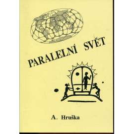 Paralelní svět (podpis Aleš Hruška)