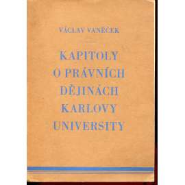 Kapitoly o právních dějinách Karlovy university (podpis Václav Vaněček)