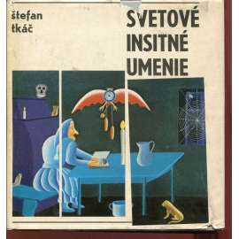 Svetové insitné umenie (Světové naivní umění, malířství, mj. Bogoslav Živkovič, Henri Rousseau, Nikifor, Louis Vivin, Anna Ličková)