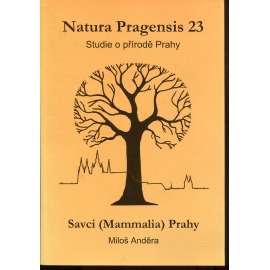 Natura Pragensis 23 / Studie o přírodě Prahy 23 - Savci (Mammalia) Prahy (Praha)