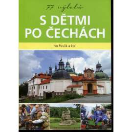 77 výletů s dětmi po Čechách (průvodce)