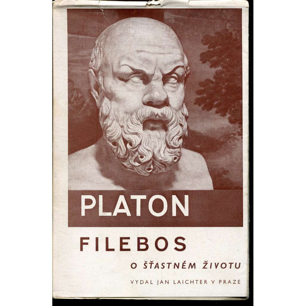 Filebos - O šťastném životu (Platon - Platonovy spisy) Filebos - O šťastném životu (Platon - Platonovy spisy)