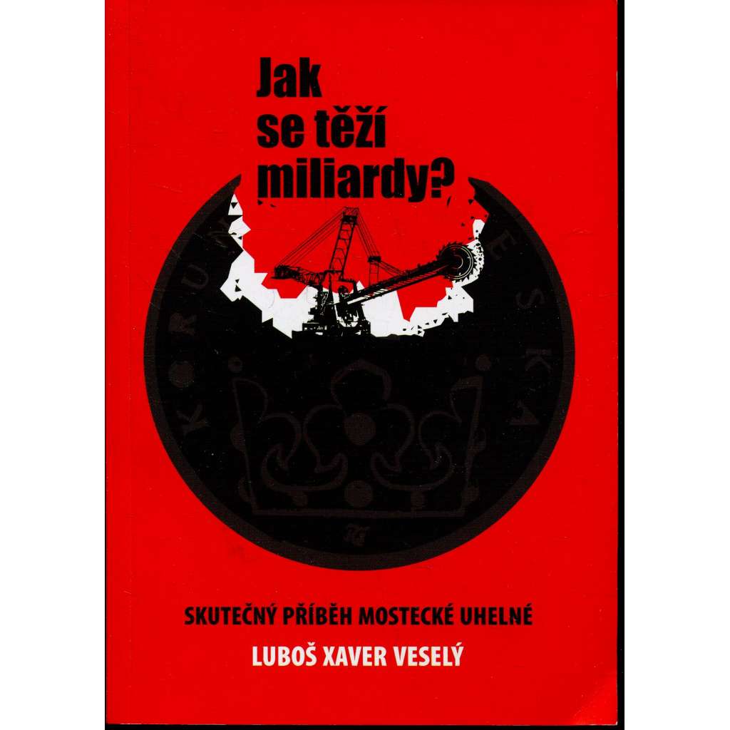 Jak se těží miliardy? (podpis Luboš Xaver Veselý)