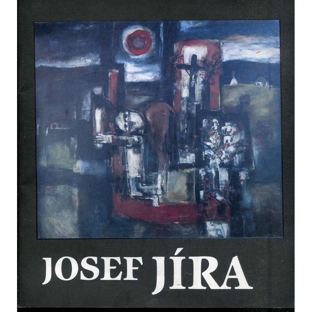 Josef Jíra - souborná výstava (katalog výstavy)