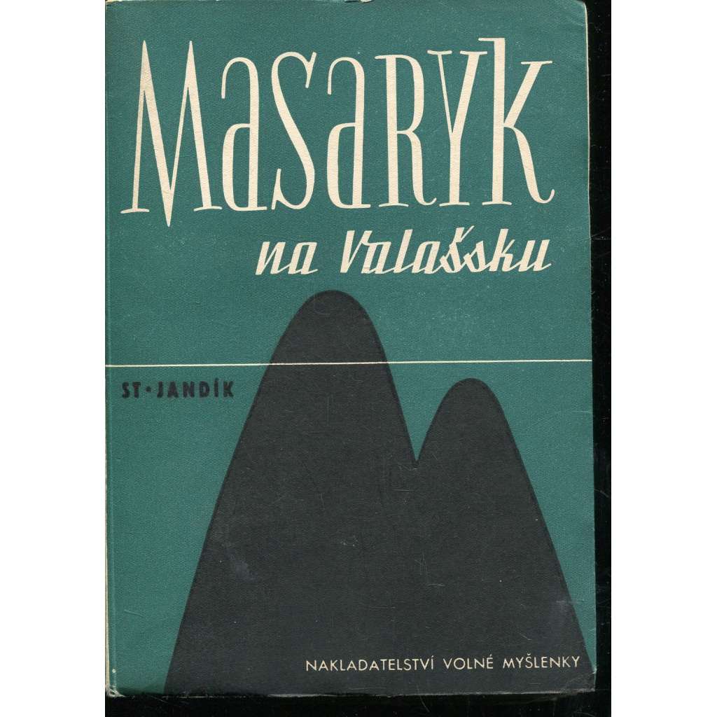 Masaryk na Valašsku. Jeho boj a poslanecký mandát