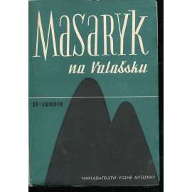 Masaryk na Valašsku. Jeho boj a poslanecký mandát