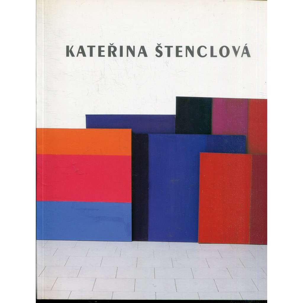 Kateřina Štenclová (text česky a anglicky) - katalog výstavy