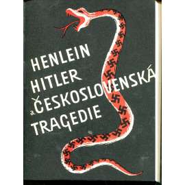 Henlein - Hitler a Československá tragédie Henlein - Hitler a Československá tragédie
