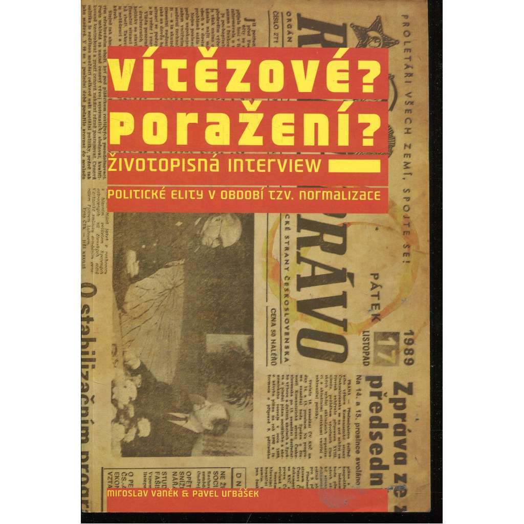 Vítězové? Poražení? Životopisná interview II. díl. Politické elity v období tzv. normalizace (80. léta) Vítězové? Poražení? Životopisná interview II. díl. Politické elity v období tzv. normalizace (80. léta)