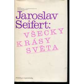 Všecky krásy světa [Jaroslav Seifert - vzpomínky, paměti; básník]