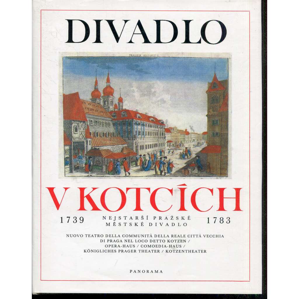 Divadlo v Kotcích. Nejstarší Pražské městské divadlo 1739-1783 (Praha)