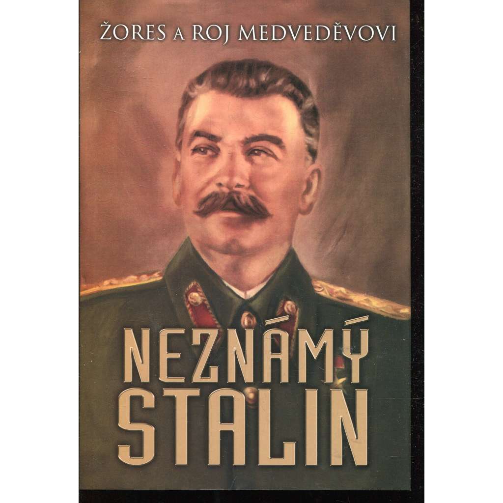 Neznámý Stalin [životopis vládce Ruska; Rusko; Sovětský svaz; SSSR]