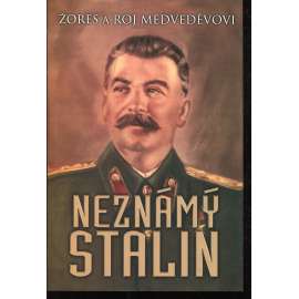Neznámý Stalin [životopis vládce Ruska; Rusko; Sovětský svaz; SSSR]