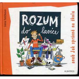 Rozum do lavice aneb Jak správně na školu