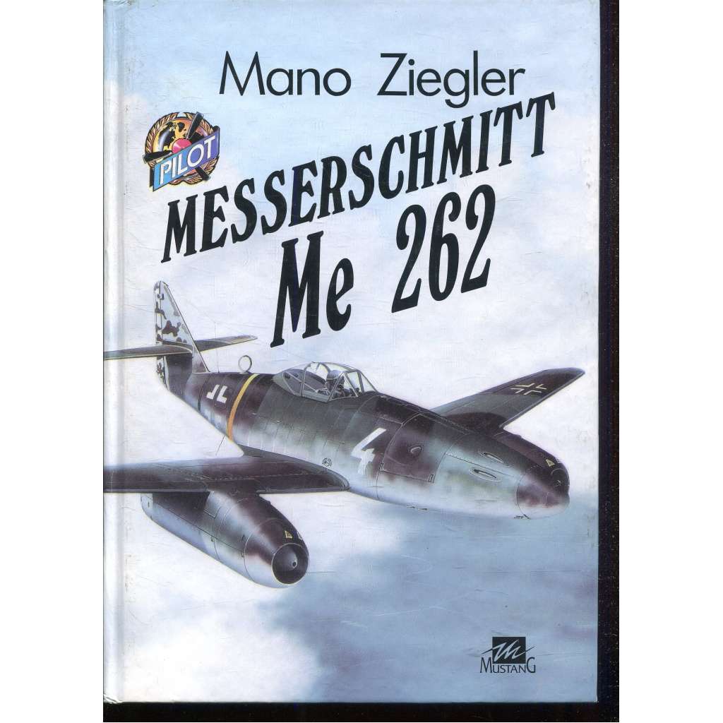 Messerschmitt Me 262 [Obsah: proudové stíhací letadlo Schwalbe, německé letectvo, druhá světová válka; Luftwaffe]