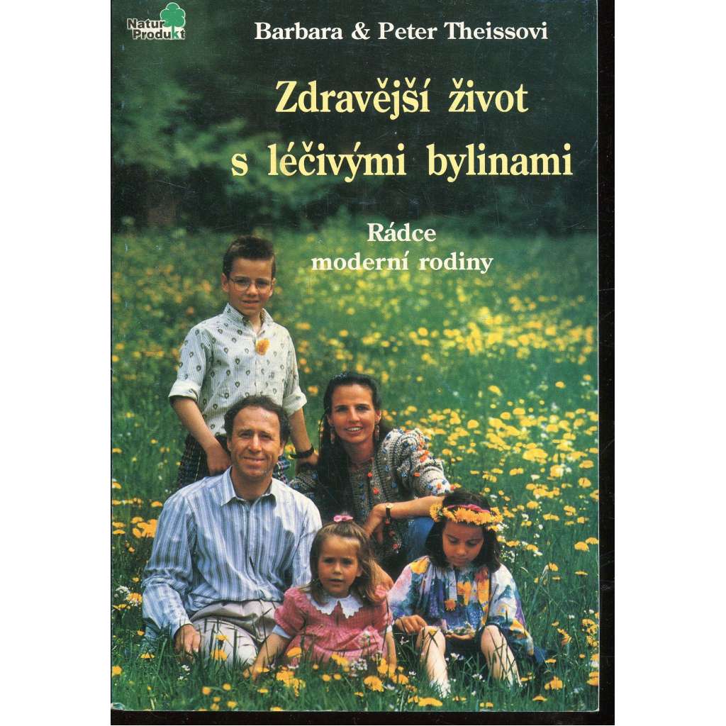 Zdravější život s léčivými bylinami. Rádce moderní rodiny (léčivé byliny)
