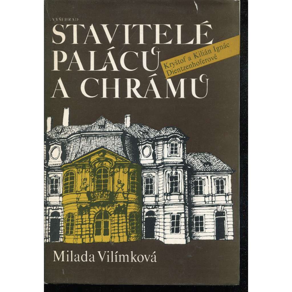Stavitelé paláců a chrámů [Kryštof a Kilián Ignác Dientzenhofer, Dientzenhoferové - barokní architekt, česká architektura, sakrální stavby, kostely, zámky]