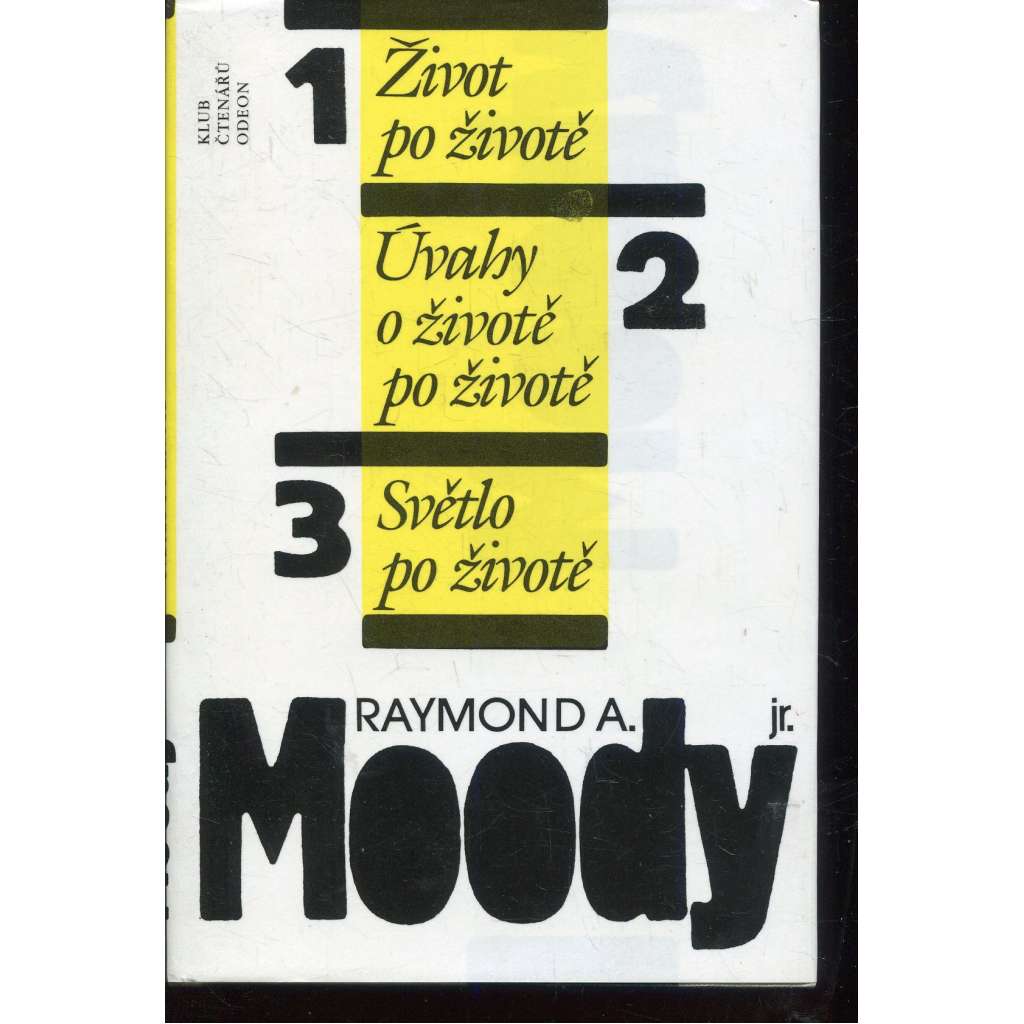Život po životě / Úvahy o životě po životě / Světlo po životě ( Raymod Moody)