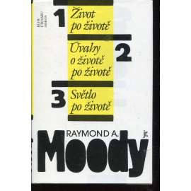 Život po životě / Úvahy o životě po životě / Světlo po životě ( Raymod Moody)