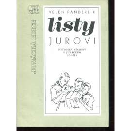 Listy Jurovi - Metodika výchovy v junáckém oddíle [Junák - Skaut; skauting; metodika výchovy v junáckém oddíle ; rady vedoucímu skautského oddílu, jak si počínat]
