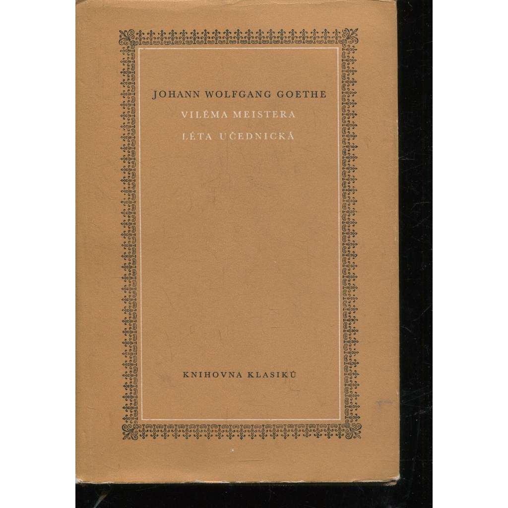 Viléma Meistera léta učednická [Knihovna klasiků - Spisy J. W. Goetha, sv. VI.]